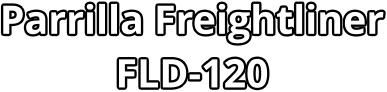 Parrilla Freightliner FLD-120